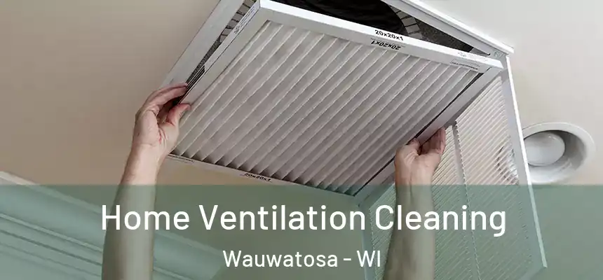  Home Ventilation Cleaning Wauwatosa - WI