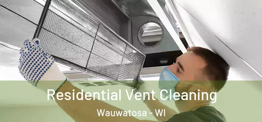  Residential Vent Cleaning Wauwatosa - WI